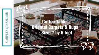 Coffee Table Oriental Carpets & Rugs - Size: 7 by 5 feet 7 by 5 is an extremely popular size for all homes and is a great choice for work places, like in a corner room next to your mahogany