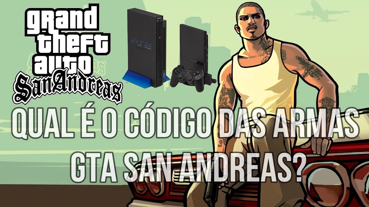 Qual é o código das armas GTA San Andreas? 