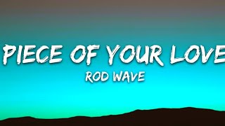 Rod Wave - Piece Of Your Love (Lyrics)