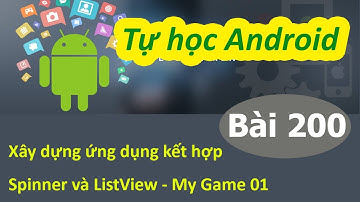 Lập trình Android - Bài 200 Xây dựng ứng dụng kết hợp Spinner và ListView - My Game 01