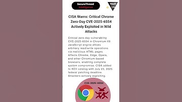 CISA Warns: Critical Chrome Zero-Day CVE-2025-6554 Actively Exploited in Wild Attacks