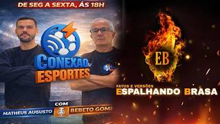 🔴 [AO VIVO] QUINTA-23/04/2026| Programa CONEXÃO ESPORTES  / ESPALHANDO BRASA