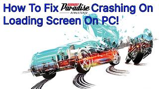How To Fix Burnout Paradise Remastered Crashing On Startup Loading Screen!