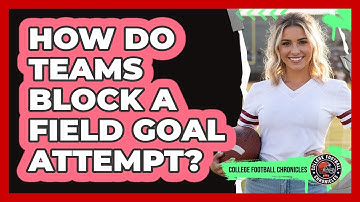 How Do Teams Block A Field Goal Attempt?