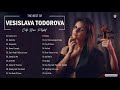 Vesislava todorova greatest hits  best song of vesislava todorova  best cello cover songs 2021