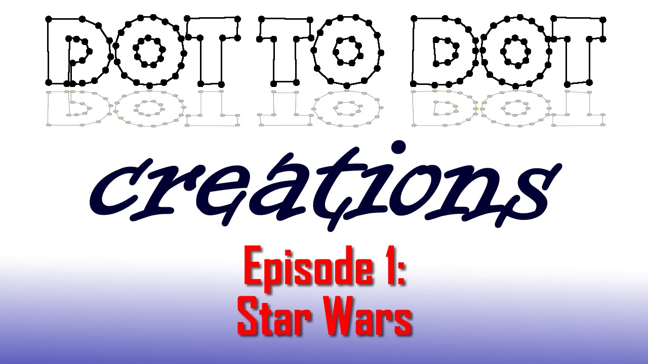 Dot to Dot Creations Episode 1: Star Wars - YouTube