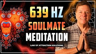  639 Hz Soulmate Meditation Law Of Attraction 