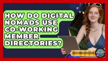 How Do Digital Nomads Use Co-working Member Directories? - Digital Nomad Success Guide