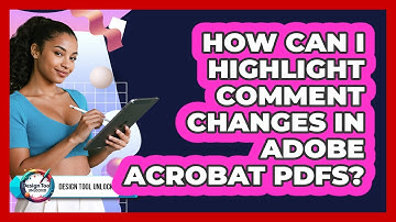 How Can I Highlight Comment Changes In Adobe Acrobat PDFs? - Design Tool Unlocked