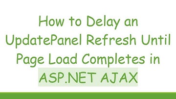 How to Delay an UpdatePanel Refresh Until Page Load Completes in ASP.NET AJAX