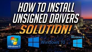 how to install unsigned drivers in windows 10/8/7 -  [2 solutions 2024]