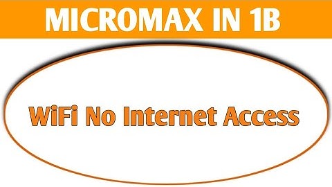Wi Fi connected but no internet access Micromax IN 1b, Wi Fi connect hone per bhi internet nahi chal