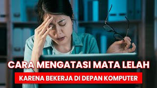 Cara Mengatasi Mata Lelah Karena Bekerja Di Depan Komputer!!