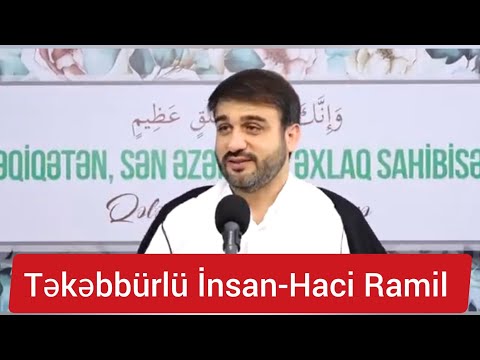 Haci Ramil - Tekebburlu insan #haciramilbedelov #dinivideolar #youtube