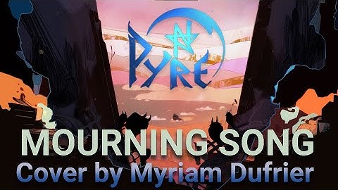 Mourning Song - Pyre - Darren Korb & Ashley Barrett - Cover by Myriam Dufrier