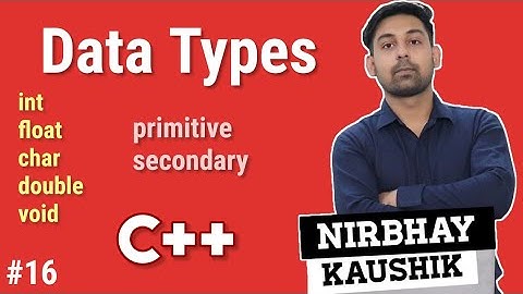 Data Types In C++ | Primitive Data Types | Secondary Data Types | Explain In Hindi By Nirbhay