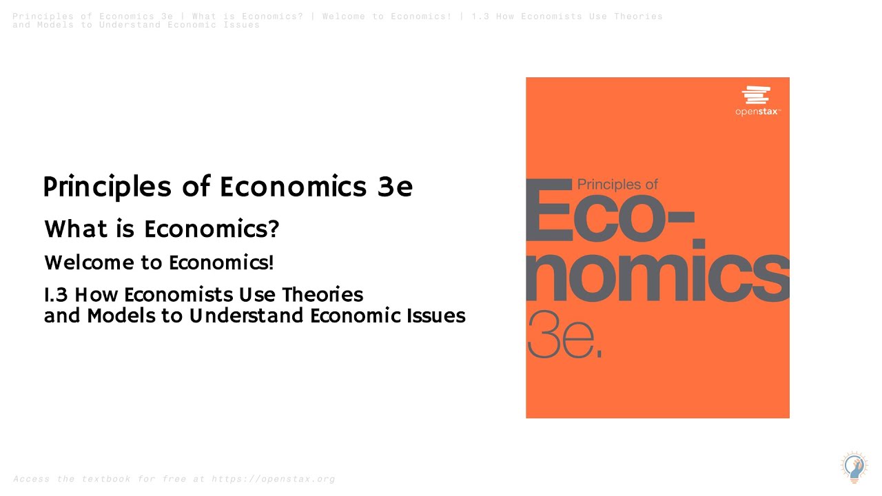 Principles of Economics 3e | 1.3 How Economists Use Theories & Models to Understand Economic Issues