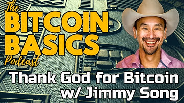 Thank God for Bitcoin w/ Jimmy Song | Bitcoin Basics (96)