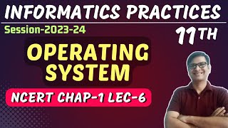 Operating System | Class 11 IP | NCERT Chapter -1 | Lec-6