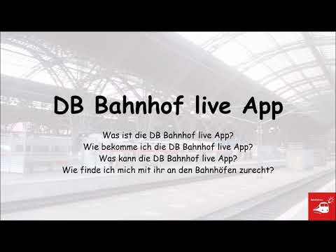 DB Bahnhof live App - Eine Übersicht für jeden Bahnhof