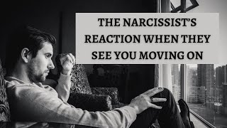This is how the narcissist reacts when they see you moving on
