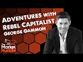 Adventures with rebel capitalist george gammon guests george gammon kuppy  market huddle ep87