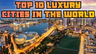 TOP 10 LUXURY CITY IN THE WORLD |Prestige Pursuits| by Prestige Pursuits 120 views 3 months ago 7 minutes, 48 seconds