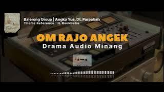 RAJO ANGEK | DRAMA AUDIO MINANG - Yus, Dt. Parpatiah