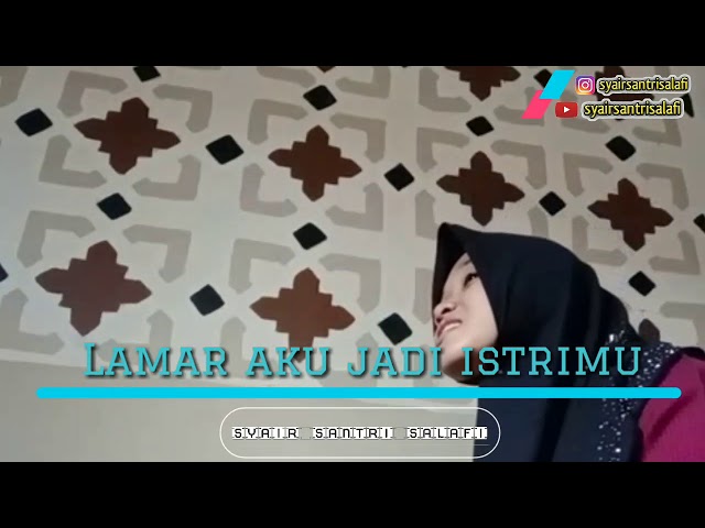 Lamar Aku Jadi Istrimu - Syair Santri Salafi class=