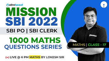Mission SBI PO/Clerk 2022 | Maths 1000 Questions Series | Class - 17 | Maths By Lokesh Sir