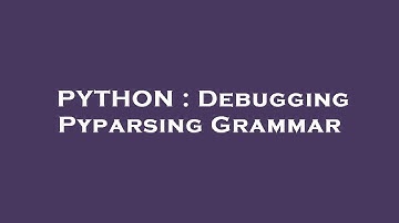PYTHON : Debugging Pyparsing Grammar