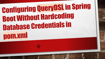 Configuring QueryDSL in Spring Boot Without Hardcoding Database Credentials in pom.xml