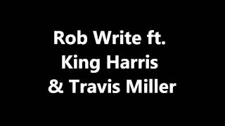 Rob Write ft. King Harris & Travis Miller - Good Life