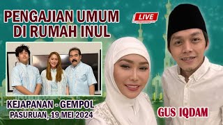 #LIVE GUS IQDAM DI RUMAH INUL DARATISTA // 19 Mei 2024 // KEJAPANAN-GEMPOL-PASURUAN -JATIM