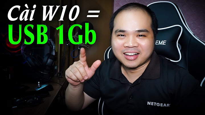 Tải win10 về usb giải nén ra bao nhiêu gb