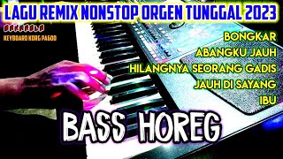 LAGU REMIX KENCENG NONSTOP ORGEN TUNGGAL 2023