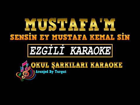 Mustafa'm (Mustafa Kemal'sin) EZGİLİ KARAOKE