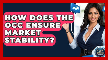 How Does The OCC Ensure Market Stability? - Stock and Options Playbook
