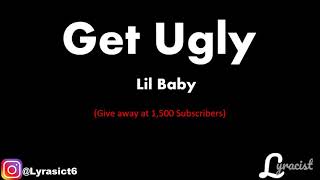 Lil Baby - Get Ugly (Lyrics)