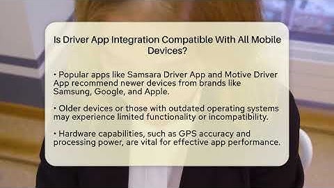 Is Driver App Integration Compatible With All Mobile Devices? - Talking Tech Trends