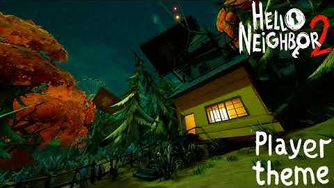 HELLO NEIGHBOR 2 (HELLO GUEST) OST | PLAYER THEME