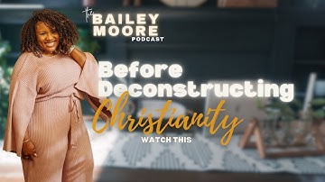 Ep 001 | Before you Deconstruct Christianity - Watch This!!!