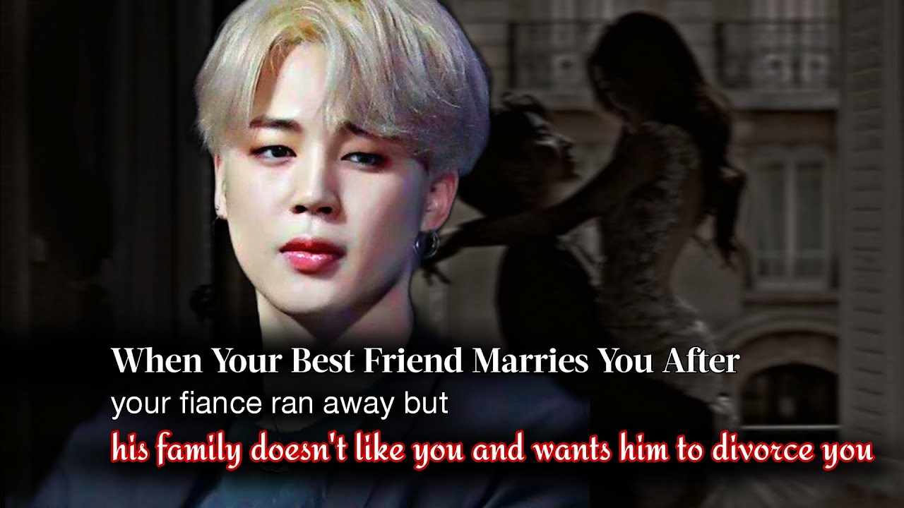 When Your Best Friend Marries You After Your Fiance Ran Away But His Family | Jimin ff | PJM Oneshot