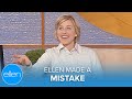 Ellen Made a Mistake