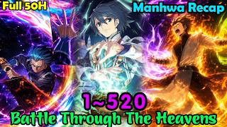 Full 50H | Battle Through the Heavens 1-520 | Review Manhua | Manhwa Recap | Best Manhwa