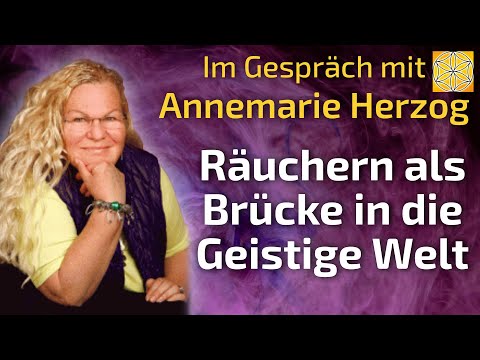 Räuchern als Brücke in die Geistige Welt - Annemarie Herzog im Gespräch