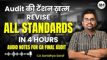 All Standards | Audio Notes | CA Final Audit Exam Preparations | CA Sanidhya Saraf