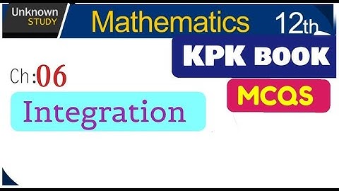 Unit 6 Integration | Class 12 KPK book | 12th Math | MCQs |  Math | Mathematics | HSSC - II |
