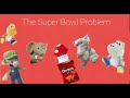 The super bowl problems