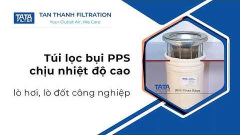 Túi lọc bụi PPS chịu nhiệt độ cao cho lò hơi, lò đốt công nghiệp.